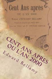 Edward Bellamy - Cent Ans Après ou l'an 2000