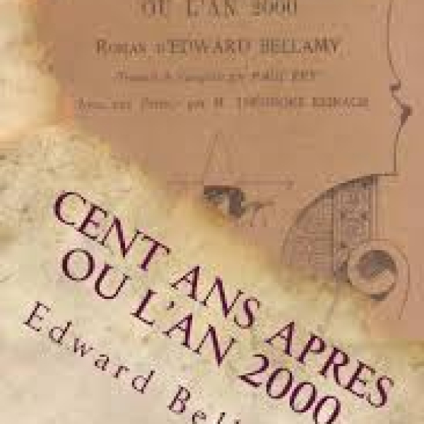 Edward Bellamy - Cent Ans Après ou l'an 2000